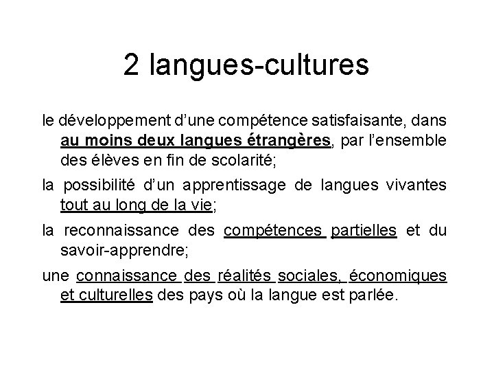 2 langues-cultures le développement d’une compétence satisfaisante, dans au moins deux langues étrangères, par