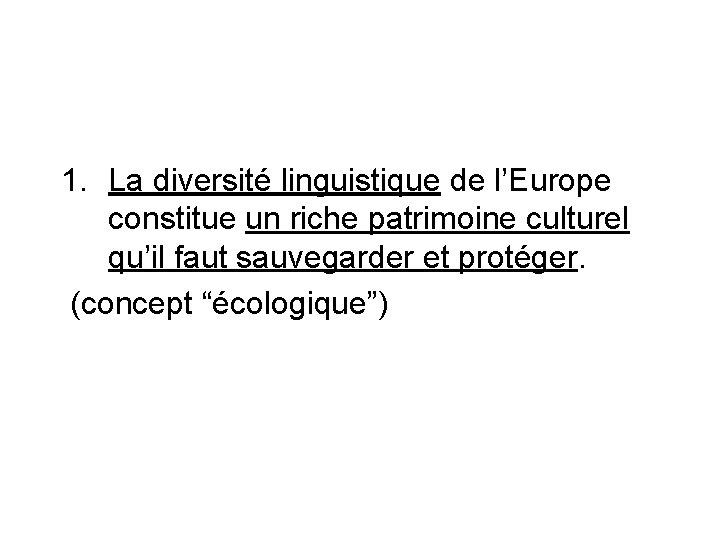 1. La diversité linguistique de l’Europe constitue un riche patrimoine culturel qu’il faut sauvegarder