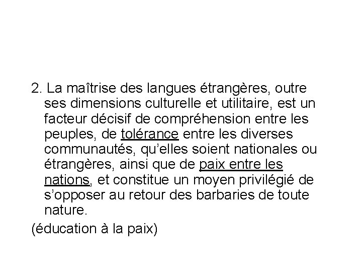 2. La maîtrise des langues étrangères, outre ses dimensions culturelle et utilitaire, est un