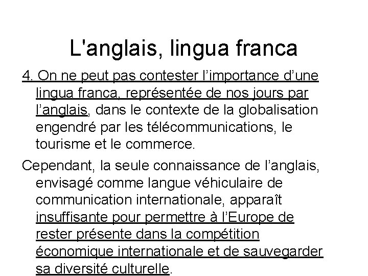 L'anglais, lingua franca 4. On ne peut pas contester l’importance d’une lingua franca, représentée