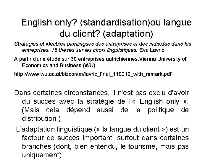 English only? (standardisation)ou langue du client? (adaptation) Stratégies et identités plurilingues des entreprises et