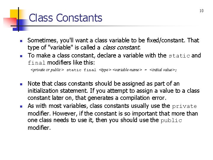Class Constants n n 10 Sometimes, you'll want a class variable to be fixed/constant.