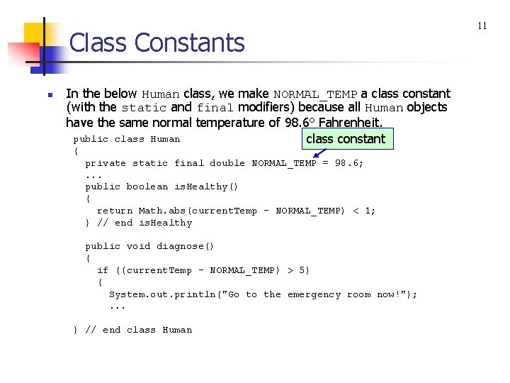 Class Constants n In the below Human class, we make NORMAL_TEMP a class constant