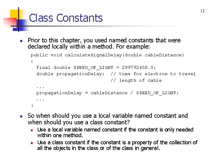 Class Constants n Prior to this chapter, you used named constants that were declared