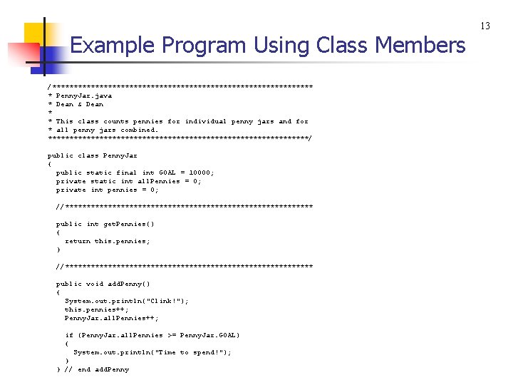 Example Program Using Class Members /******************************* * Penny. Jar. java * Dean & Dean