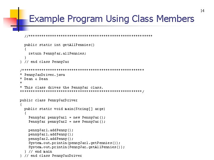 Example Program Using Class Members //***************************** public static int get. All. Pennies() { return