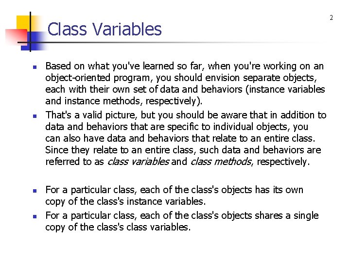 Class Variables n n Based on what you've learned so far, when you're working