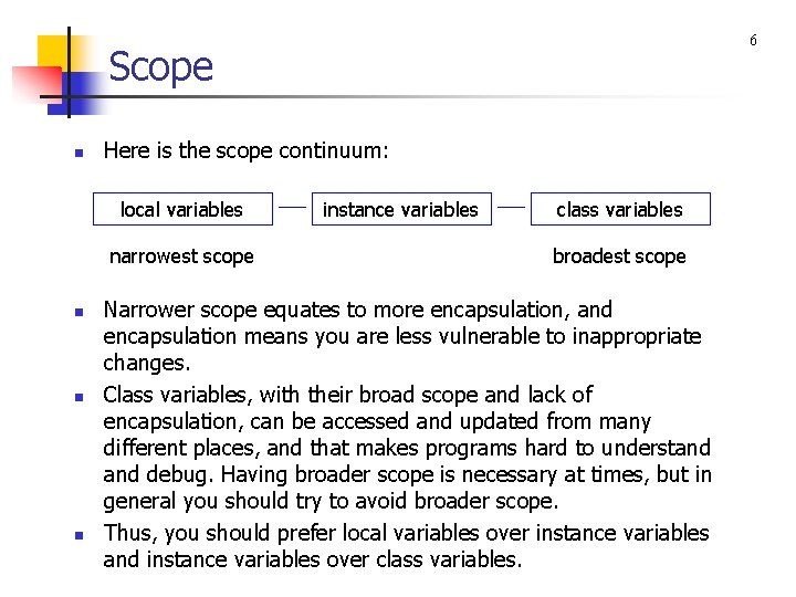 6 Scope n Here is the scope continuum: local variables narrowest scope n n