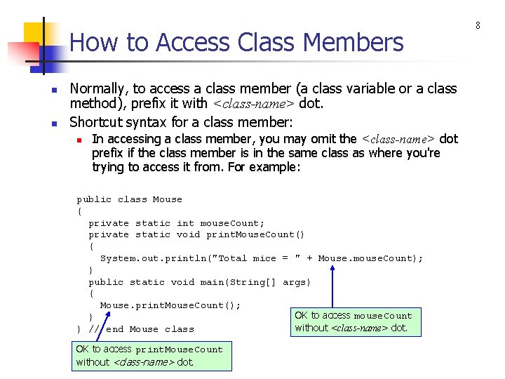 How to Access Class Members n n Normally, to access a class member (a