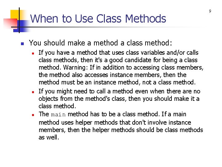 When to Use Class Methods n You should make a method a class method: