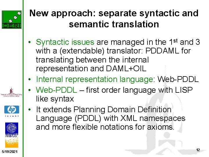 New approach: separate syntactic and semantic translation • Syntactic issues are managed in the
