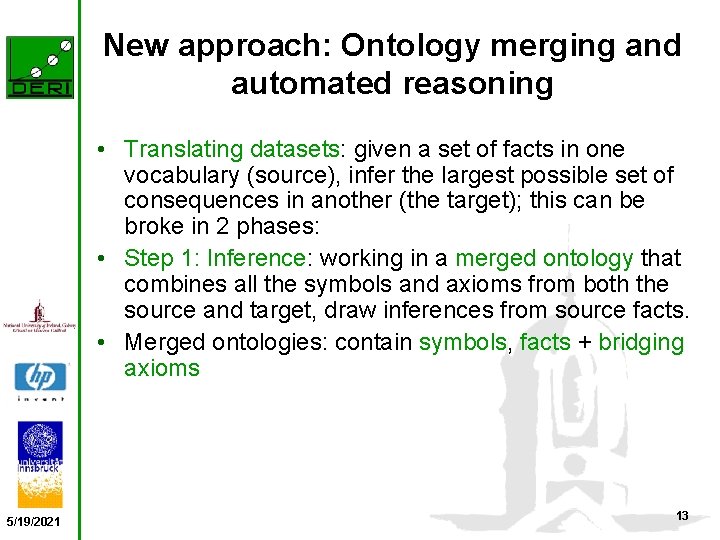 New approach: Ontology merging and automated reasoning • Translating datasets: given a set of