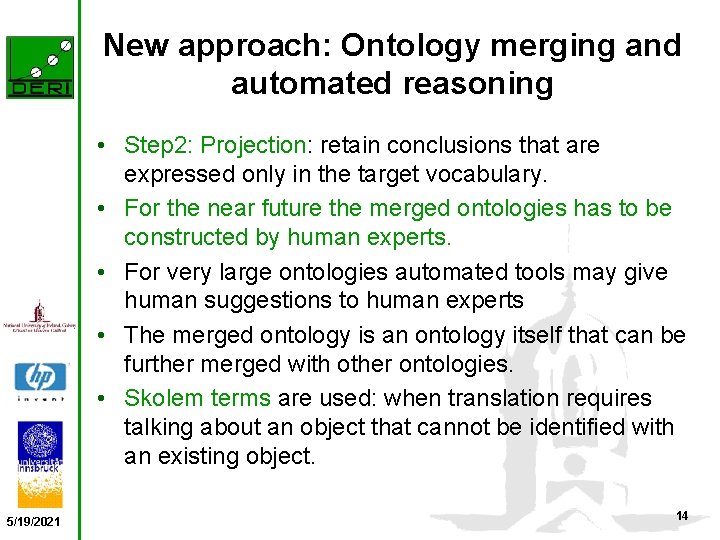 New approach: Ontology merging and automated reasoning • Step 2: Projection: retain conclusions that