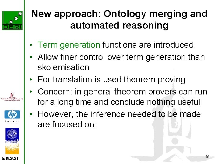New approach: Ontology merging and automated reasoning • Term generation functions are introduced •