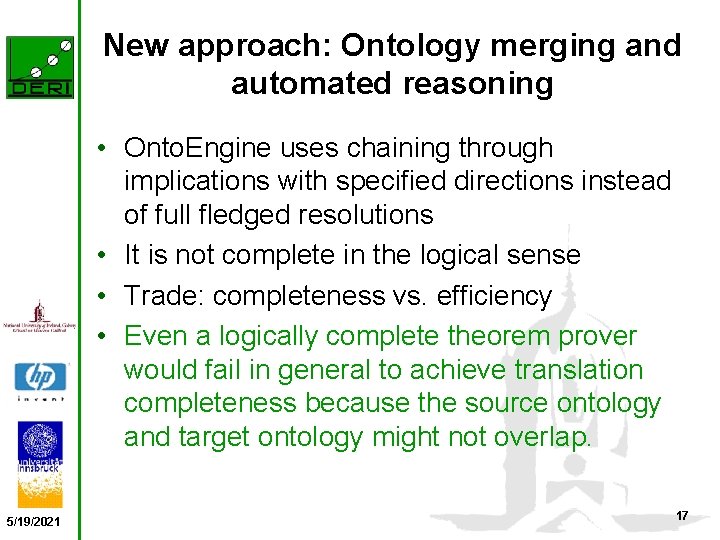 New approach: Ontology merging and automated reasoning • Onto. Engine uses chaining through implications