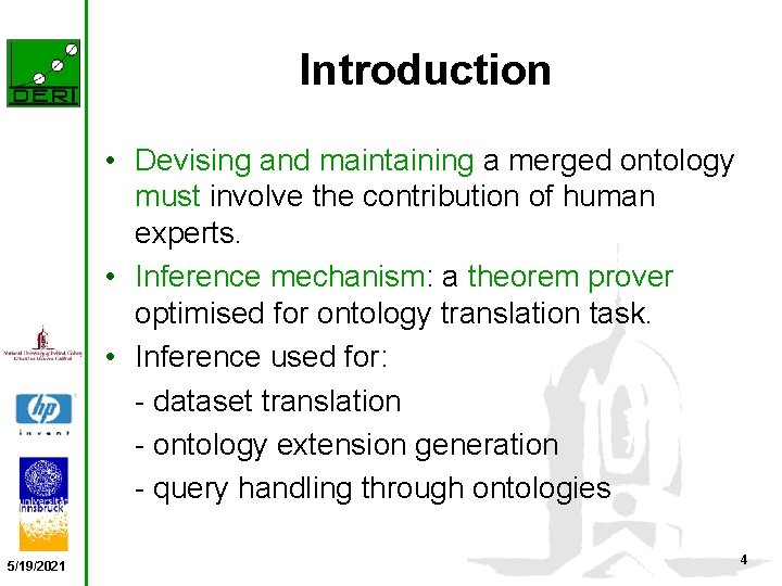 Introduction • Devising and maintaining a merged ontology must involve the contribution of human
