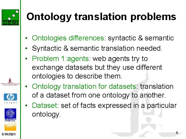 Ontology translation problems • Ontologies differences: syntactic & semantic • Syntactic & semantic translation