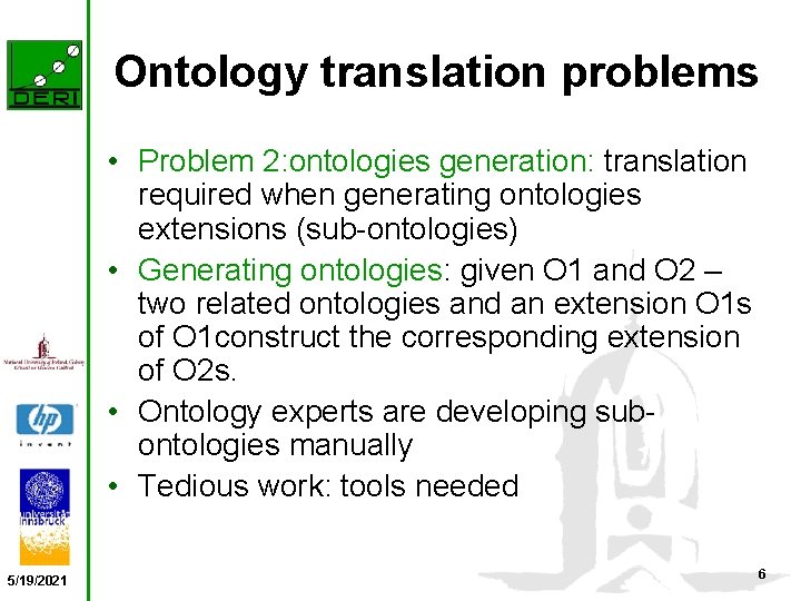 Ontology translation problems • Problem 2: ontologies generation: translation required when generating ontologies extensions
