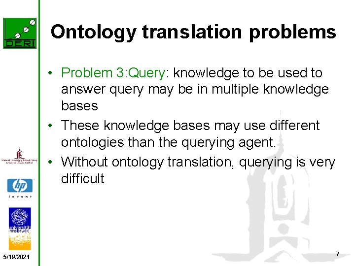 Ontology translation problems • Problem 3: Query: knowledge to be used to answer query