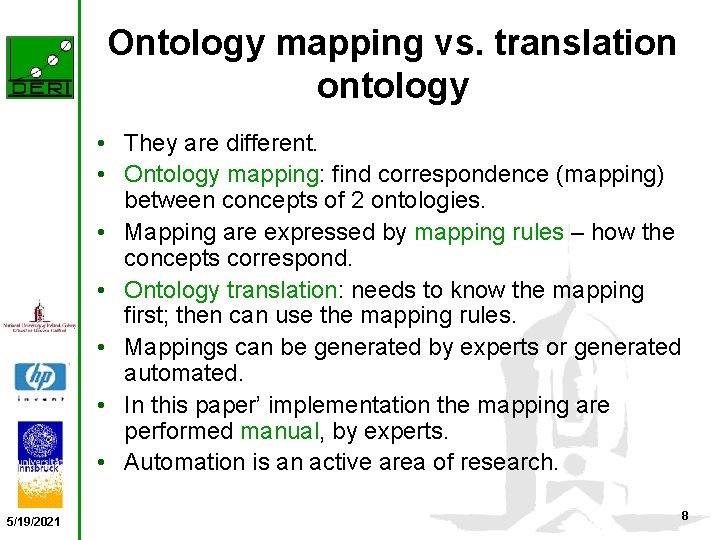 Ontology mapping vs. translation ontology • They are different. • Ontology mapping: find correspondence