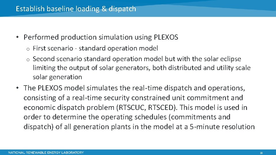 Establish baseline loading & dispatch • Performed production simulation using PLEXOS First scenario -