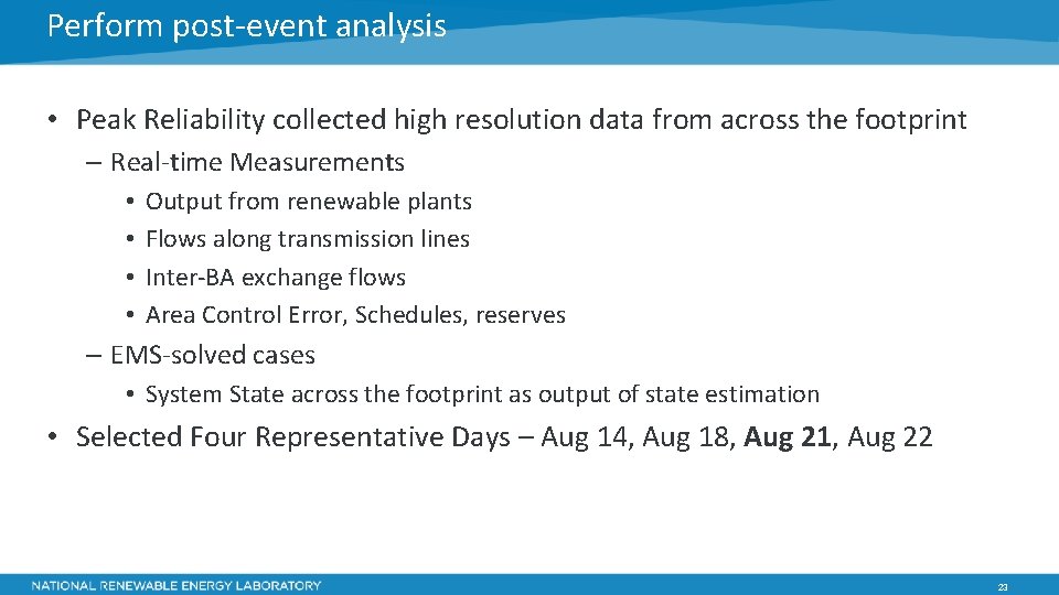 Perform post-event analysis • Peak Reliability collected high resolution data from across the footprint