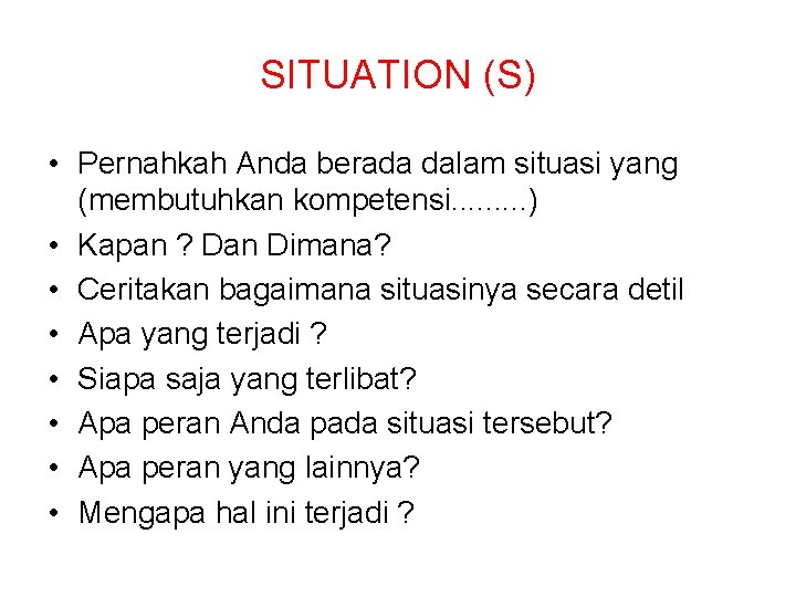 SITUATION (S) • Pernahkah Anda berada dalam situasi yang (membutuhkan kompetensi. . ) •