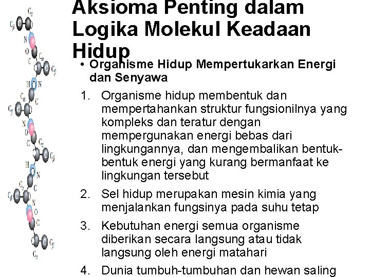 Aksioma Penting dalam Logika Molekul Keadaan Hidup • Organisme Hidup Mempertukarkan Energi dan Senyawa