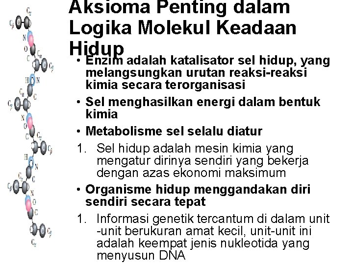 Aksioma Penting dalam Logika Molekul Keadaan Hidup • Enzim adalah katalisator sel hidup, yang