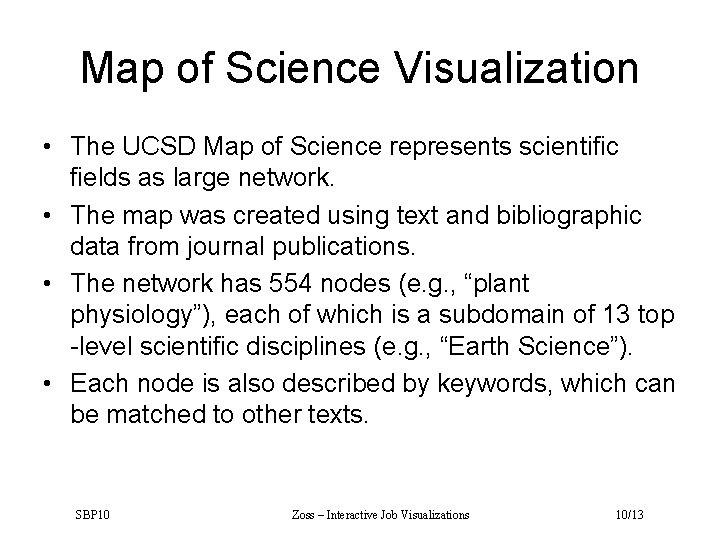 Map of Science Visualization • The UCSD Map of Science represents scientific fields as