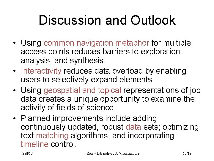 Discussion and Outlook • Using common navigation metaphor for multiple access points reduces barriers