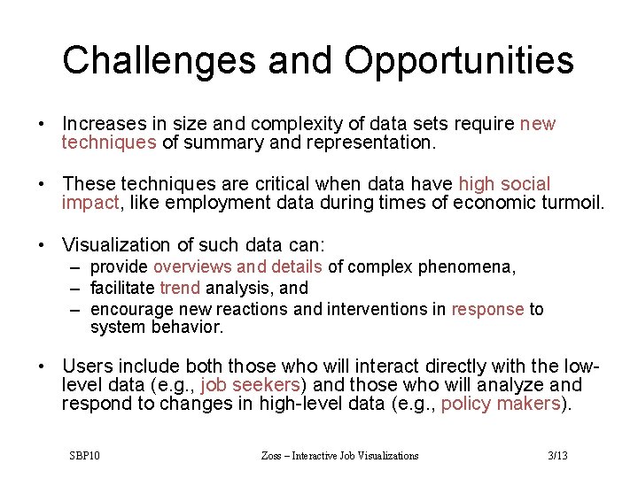 Challenges and Opportunities • Increases in size and complexity of data sets require new