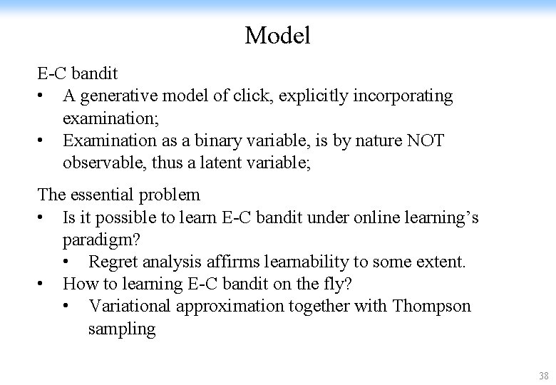 Model E-C bandit • A generative model of click, explicitly incorporating examination; • Examination