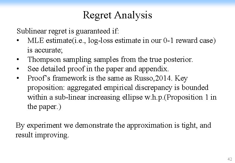 Regret Analysis Sublinear regret is guaranteed if: • MLE estimate(i. e. , log-loss estimate