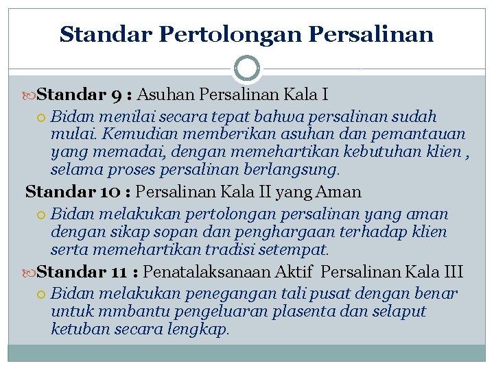 Standar Pertolongan Persalinan Standar 9 : Asuhan Persalinan Kala I Bidan menilai secara tepat