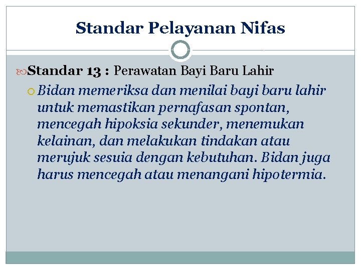 Standar Pelayanan Nifas Standar 13 : Perawatan Bayi Baru Lahir Bidan memeriksa dan menilai