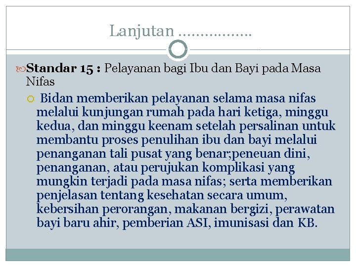 Lanjutan ……………. . Standar 15 : Pelayanan bagi Ibu dan Bayi pada Masa Nifas