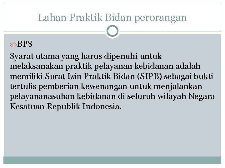 Lahan Praktik Bidan perorangan BPS Syarat utama yang harus dipenuhi untuk melaksanakan praktik pelayanan