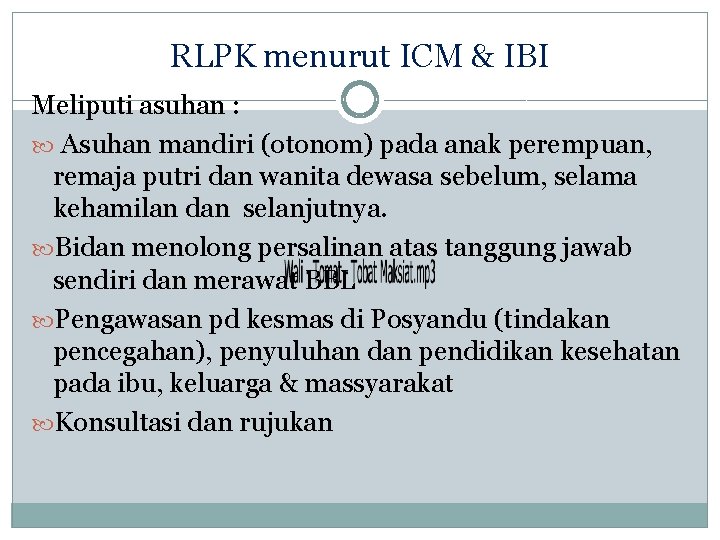 RLPK menurut ICM & IBI Meliputi asuhan : Asuhan mandiri (otonom) pada anak perempuan,