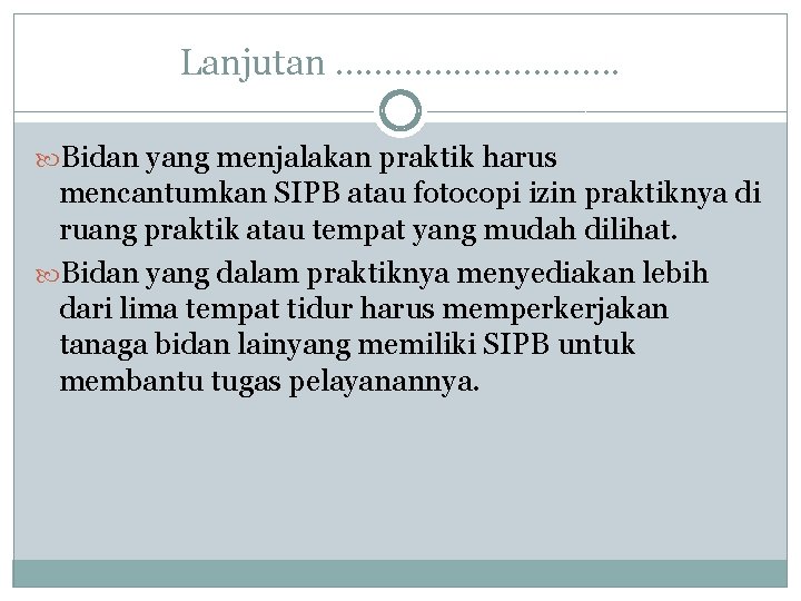 Lanjutan ……………. . Bidan yang menjalakan praktik harus mencantumkan SIPB atau fotocopi izin praktiknya