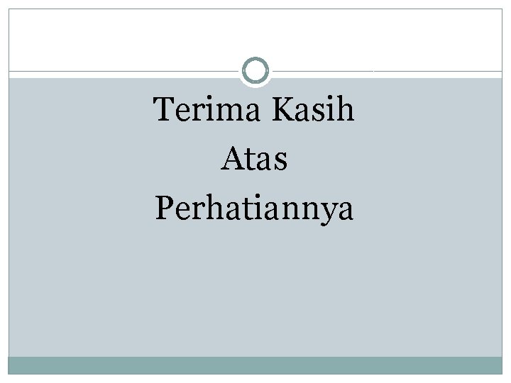 Terima Kasih Atas Perhatiannya 