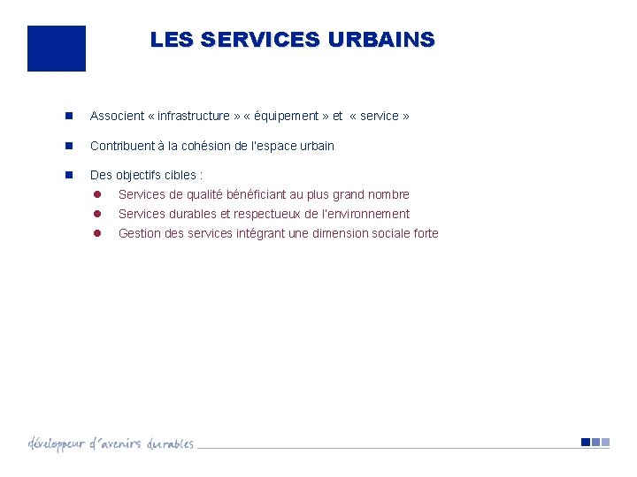 LES SERVICES URBAINS n Associent « infrastructure » « équipement » et « service