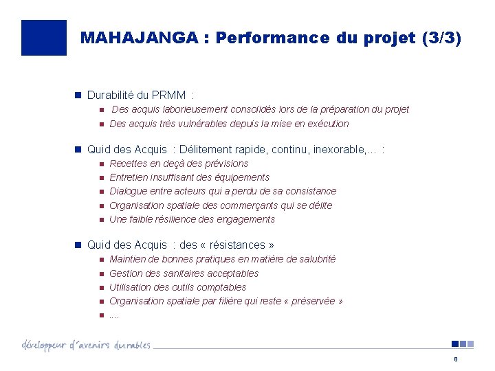 MAHAJANGA : Performance du projet (3/3) n Durabilité du PRMM : n n Des