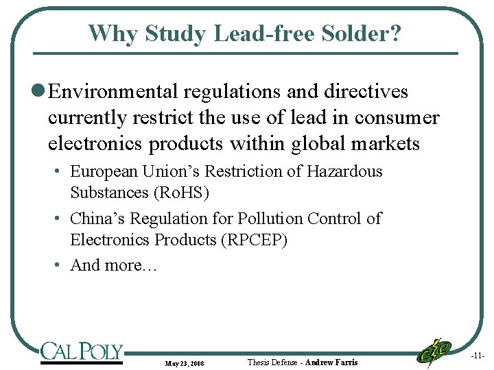 Why Study Lead-free Solder? l Environmental regulations and directives currently restrict the use of