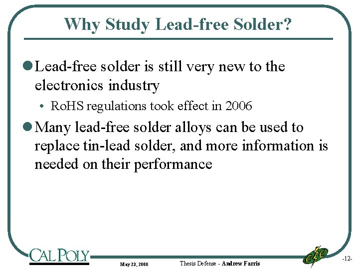 Why Study Lead-free Solder? l Lead-free solder is still very new to the electronics