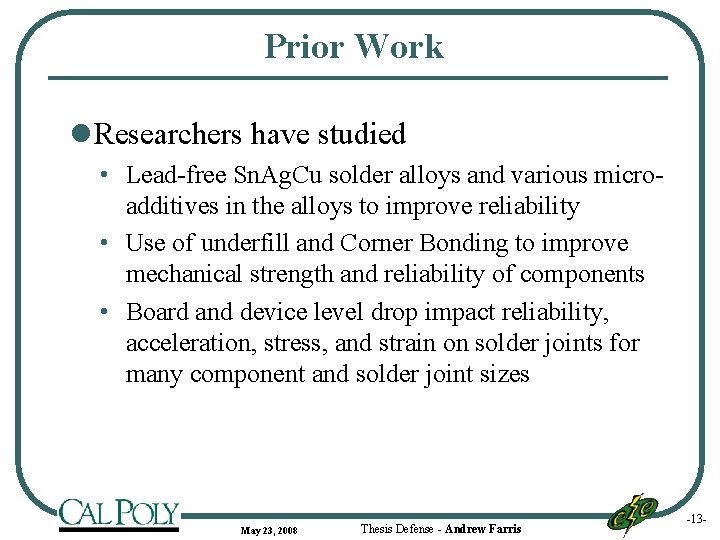 Prior Work l Researchers have studied • Lead-free Sn. Ag. Cu solder alloys and