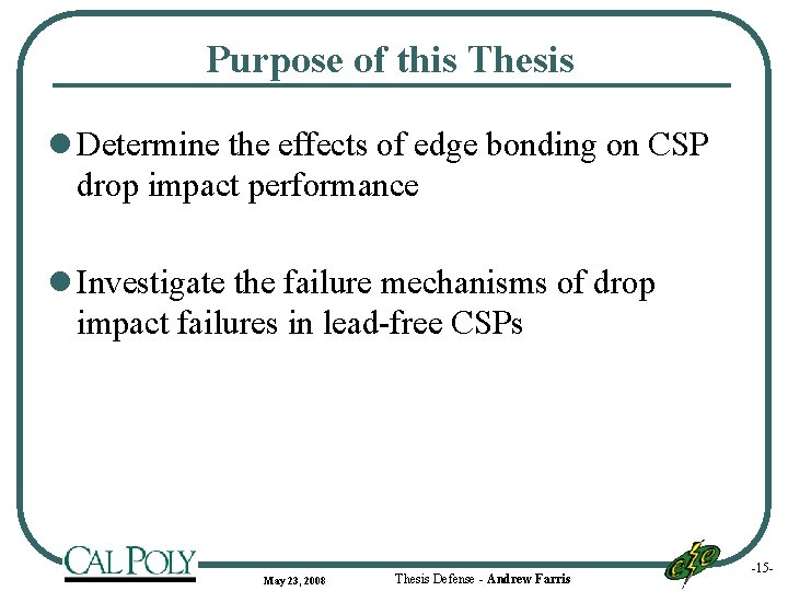 Purpose of this Thesis l Determine the effects of edge bonding on CSP drop