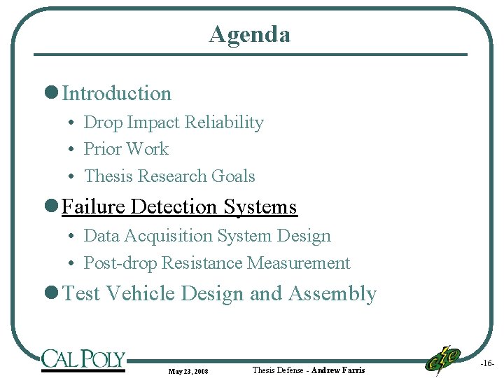 Agenda l Introduction • Drop Impact Reliability • Prior Work • Thesis Research Goals
