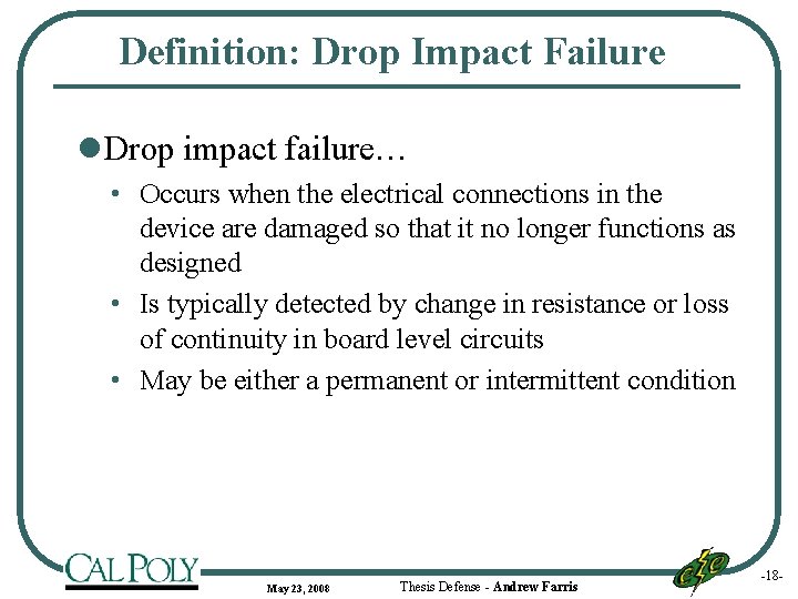 Definition: Drop Impact Failure l Drop impact failure… • Occurs when the electrical connections