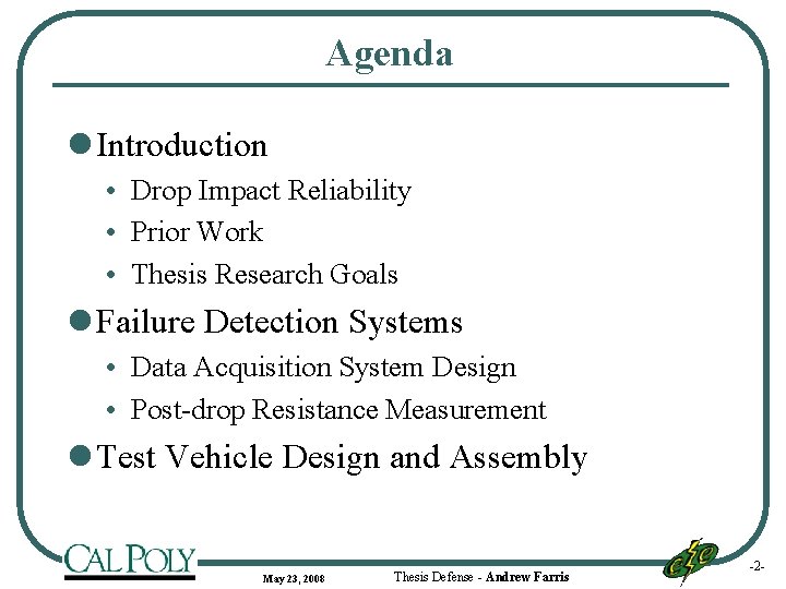 Agenda l Introduction • Drop Impact Reliability • Prior Work • Thesis Research Goals